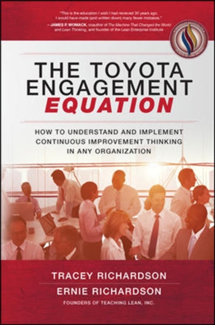 Toyota Engagement Equation: How to Understand and Implement Continuous Improvement Thinking in Any Organization