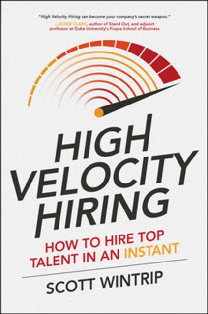 High Velocity Hiring: How to Hire Top Talent in an Instant