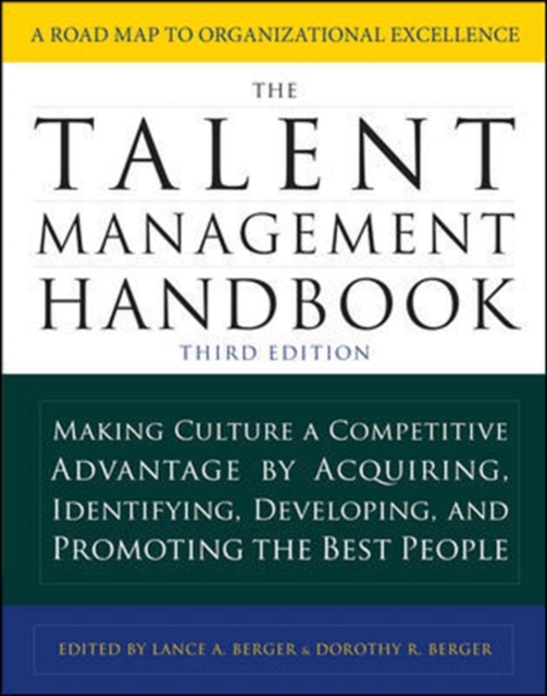 Talent Management Handbook, Third Edition: Making Culture a Competitive Advantage by Acquiring, Identifying, Developing, and Promoting the Best People