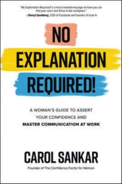 No Explanation Required!: A Woman's Guide to Assert Your Confidence and Communicate to Win at Work