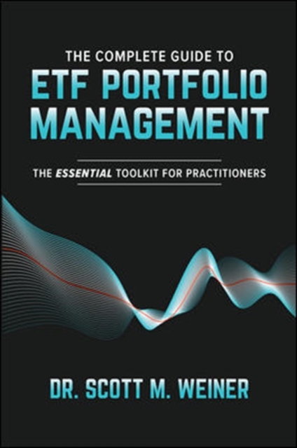 Complete Guide to ETF Portfolio Management: The Essential Toolkit for Practitioners