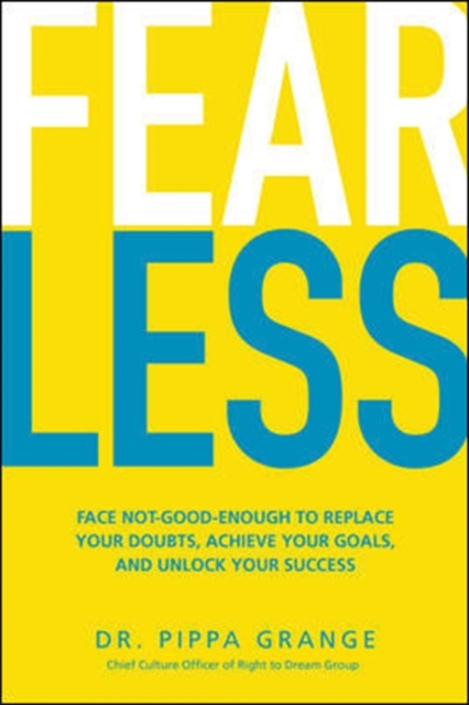 Fear Less: Face Not-Good-Enough to Replace Your Doubts, Achieve Your Goals, and Unlock Your Success