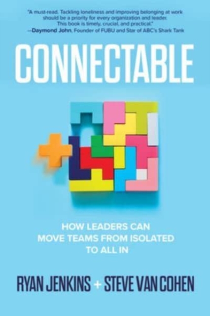 Connectable: How Leaders Can Move Teams From Isolated to All In