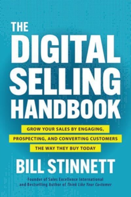 Digital Selling Handbook: Grow Your Sales by Engaging, Prospecting, and Converting Customers the Way They Buy Today