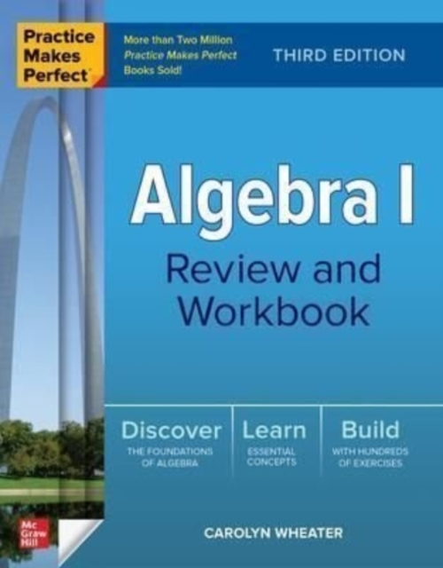 Practice Makes Perfect: Algebra I Review and Workbook, Third Edition