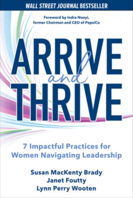 Arrive and Thrive: 7 Impactful Practices for Women Navigating Leadership