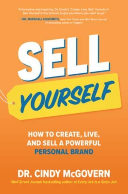Sell Yourself: How to Create, Live, and Sell a Powerful Personal Brand