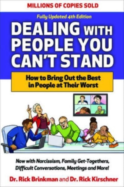 Dealing with People You Can't Stand, Fourth Edition: How to Bring Out the Best in People at Their Worst