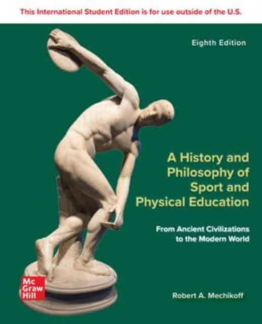 ISE A History and Philosophy of Sport and Physical Education: From Ancient Civilizations to the Modern World