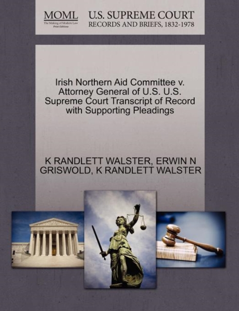 Irish Northern Aid Committee V. Attorney General of U.S. U.S. Supreme Court Transcript of Record with Supporting Pleadings