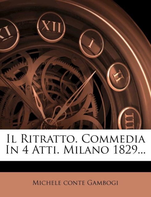Ritratto. Commedia in 4 Atti. Milano 1829...