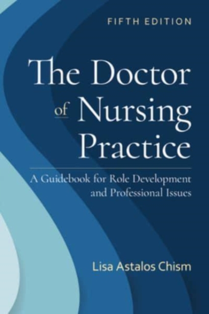 Doctor of Nursing Practice: A Guidebook for Role Development and Professional Issues