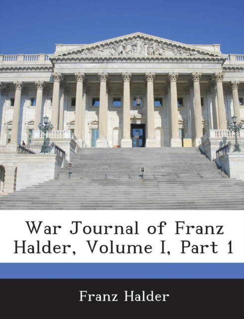 War Journal of Franz Halder, Volume I, Part 1