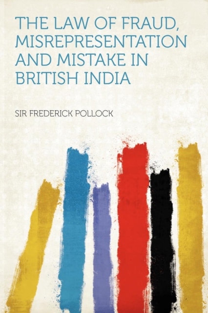 Law of Fraud, Misrepresentation and Mistake in British India