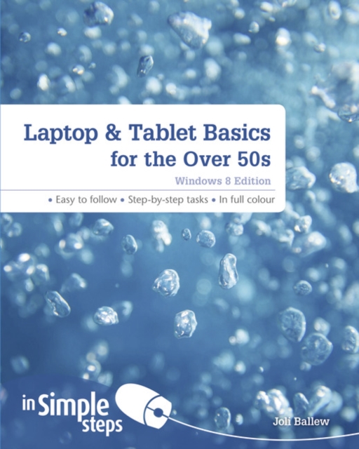 Laptop & Tablet Basics for the Over 50s: Windows 8 Edition