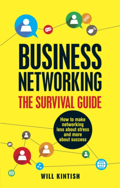 Business Networking: The Survival Guide