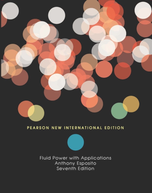Fluid Power with Applications: Pearson New International Edition