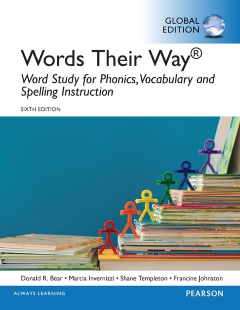 Words Their Way: Word Study for Phonics, Vocabulary, and Spelling Instruction, Global Edition