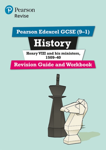 Pearson Edexcel GCSE (9-1) History Henry VIII and his ministers, 1509-40 Revision Guide and Workbook