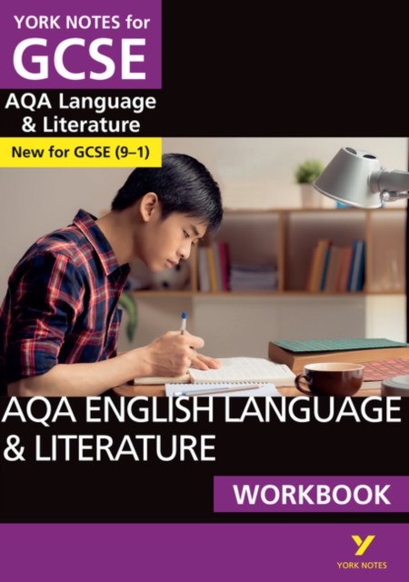 York Notes for GCSE (9-1): AQA English Language & Literature WORKBOOK - The ideal way to catch up, test your knowledge and feel ready for 2021 assessments and 2022 exams