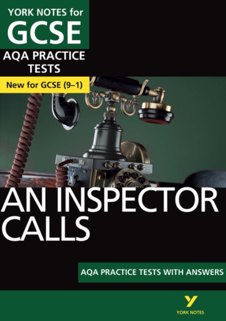 York Notes for AQA GCSE (9-1): An Inspector Calls PRACTICE TESTS - The best way to practise and feel ready for 2021 assessments and 2022 exams