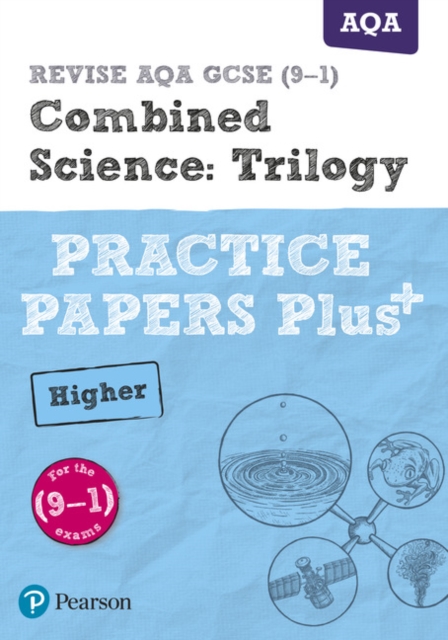 Pearson REVISE AQA GCSE (9-1) Combined Science Trilogy Higher Practice Papers Plus