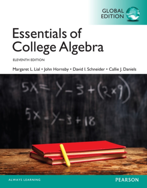 Essentials of College Algebra plus Pearson MyLab Mathematics with Pearson eText, Global Edition