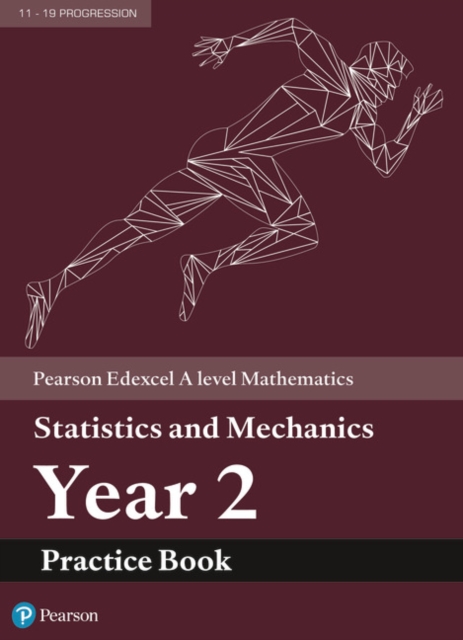 Edexcel A level Mathematics Statistics & Mechanics Year 2 Practice Book