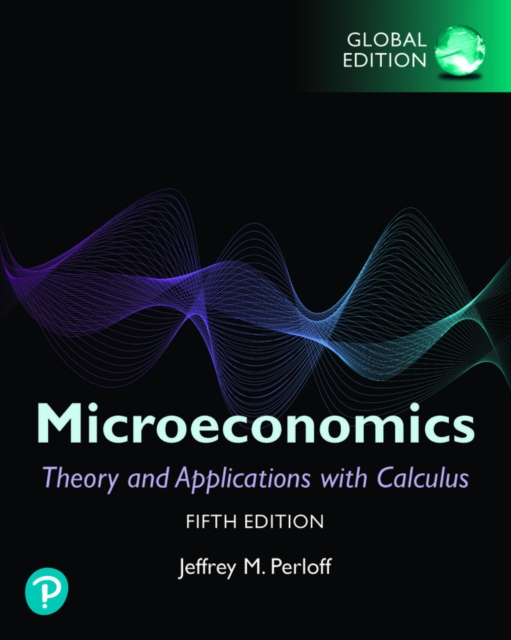 Microeconomics: Theory and Applications with Calculus plus Pearson MyLab Economics with Pearson eText, Global Edition