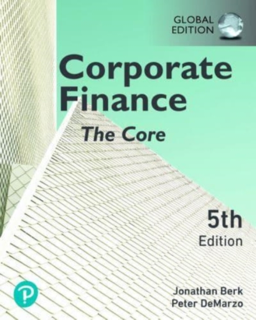 Corporate Finance: The Core, [GLOBAL EDITION]
