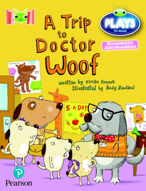 Bug Club Reading Corner: Age 4-7: Julia Donaldson Plays: A Trip to Doctor Woof