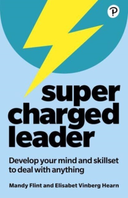 Supercharged Leader: Develop your mind and skillset to deal with anything