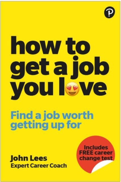 How To Get A Job You Love: Find a job worth getting up for in the morning