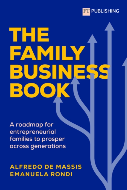 Family Business Book: A roadmap for entrepreneurial families to prosper across generations