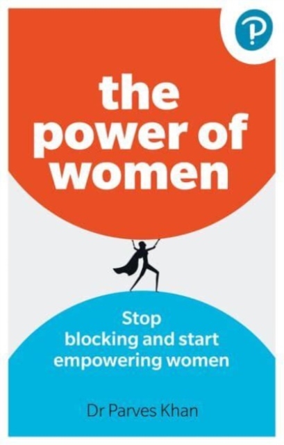 Power of Women: : Stop blocking and start empowering women at work
