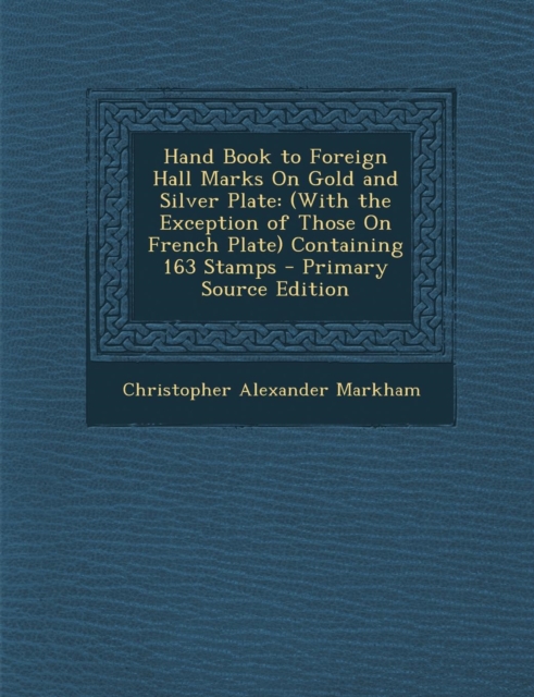 Hand Book to Foreign Hall Marks on Gold and Silver Plate