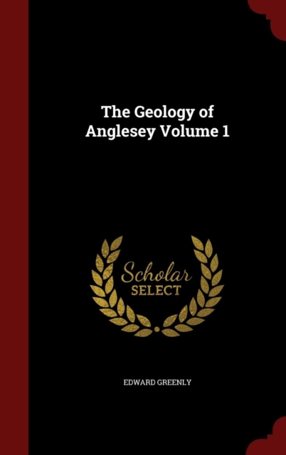 Geology of Anglesey; Volume 1