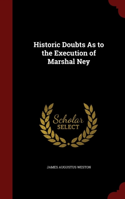 Historic Doubts as to the Execution of Marshal Ney