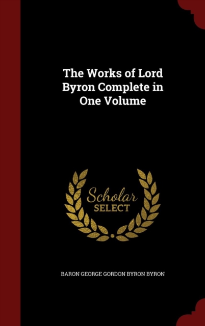 Works of Lord Byron Complete in One Volume
