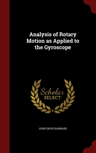 Analysis of Rotary Motion as Applied to the Gyroscope