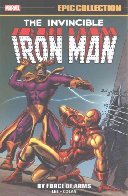 Iron Man Epic Collection: By Force Of Arms