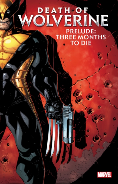 Death Of Wolverine Prelude: Three Months To Die