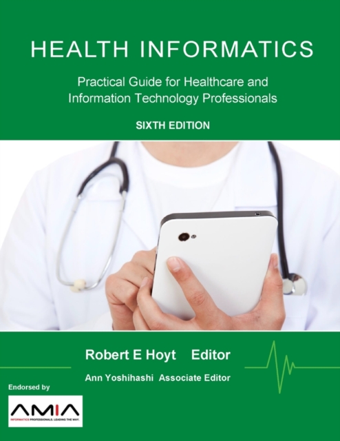 Health Informatics: Practical Guide for Healthcare and Information Technology Professionals (Sixth Edition)