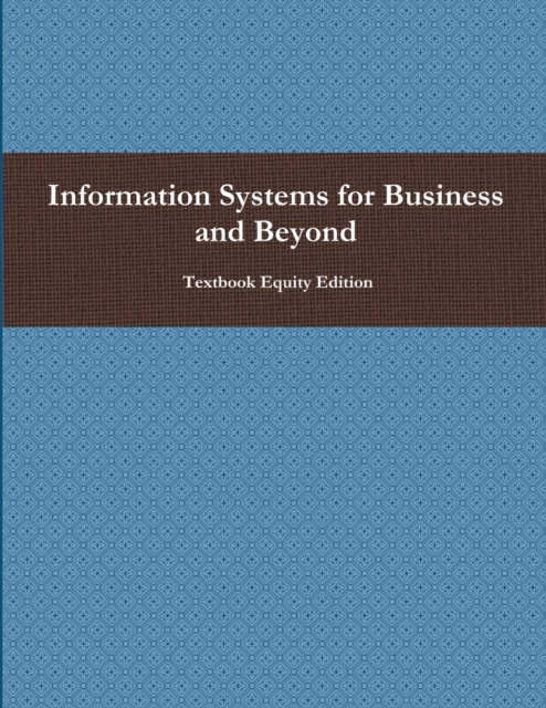 Information Systems for Business and Beyond