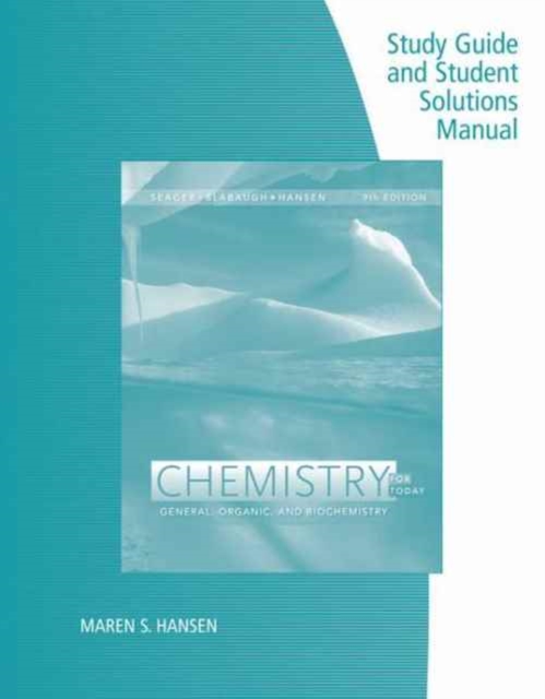 Study Guide with Student Solutions Manual for Seager/Slabaugh/Hansen's  Chemistry for Today: General, Organic, and Biochemistry, 9th Edition