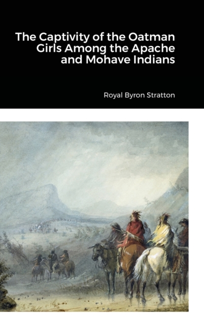 Captivity of the Oatman Girls Among the Apache and Mohave Indians