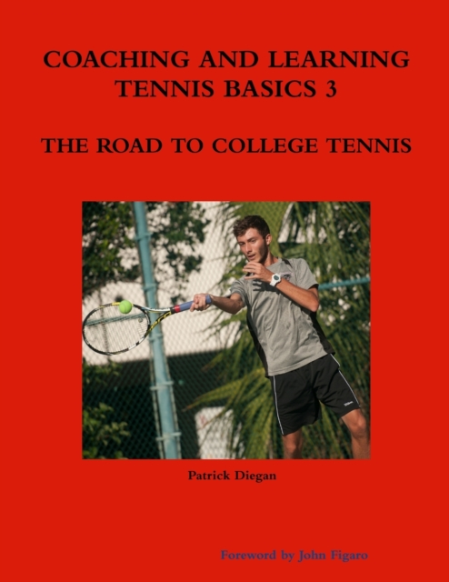 Coaching and Learning Tennis Basics 3 the Road to College Tennis