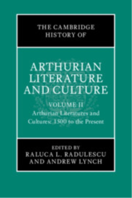 The Cambridge History of Arthurian Literature and Culture: Volume 2