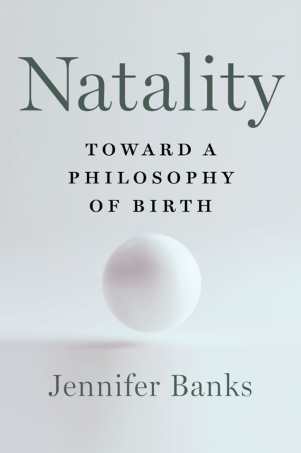 Natality - Toward a Philosophy of Birth