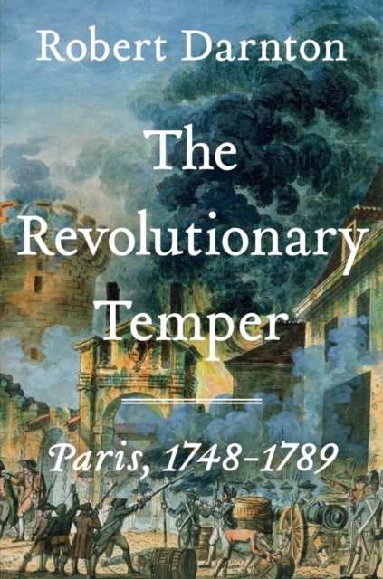 The Revolutionary Temper - Paris, 1748-1789